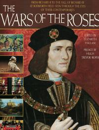 image of Wars Of The Roses From Richard II to the Fall of Richard III At Bosworth Field