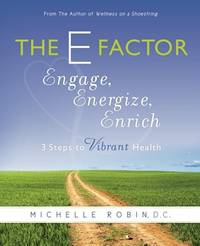 The E Factor: Engage, Energize, Enrich: Three Steps to Vibrant Health
