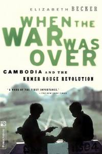 When the War Was Over : Cambodia and the Khmer Rouge Revolution, Revised Edition