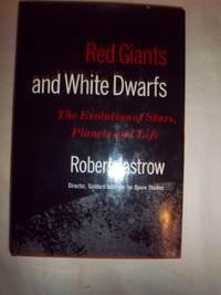 Red Giants and White Dwarfs: The Evolution of Stars, Planets, and Life by Jastrow, Robert - 1967