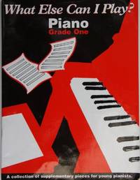 Piano: Grade One (What Else Can I Play?)