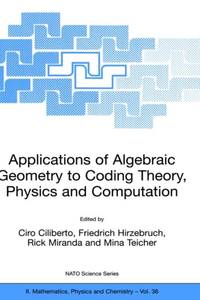 Applications of Algebraic Geometry to Coding Theory, Physics and Computation