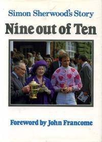 Nine Out of Ten: Simon Sherwood&#039;s Story by Simon Sherwood