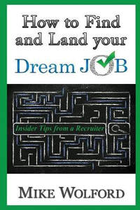 How to Find and Land Your Dream Job: Insider Tips from a Recruiter