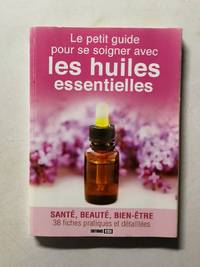 Le petit guide pour se soigner avec les huiles essentielles