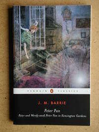 Peter Pan: Peter and Wendy and Peter Pan in Kensington Gardens. by J. M Barrie - Paperback - Reprint. - 2004 - from N. G. Lawrie Books. (SKU: 44510)