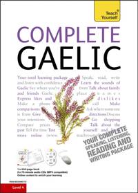 Complete Gaelic Beginner to Intermediate Book and Audio Course : Learn to read, write, speak and...