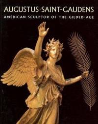 Augustus Saint-Gaudens : American Sculptor of the Gilded Age