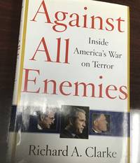 Against All Enemies by Richard A. Clarke - 2004