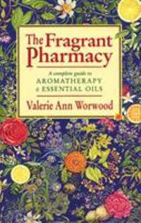 The Fragrant Pharmacy by Worwood, Valerie Ann - 1992