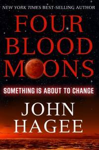 Four Blood Moons : Something Is about to Change