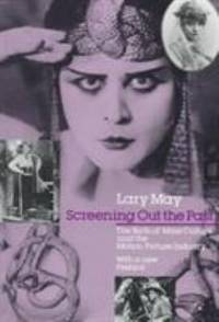 Screening Out the Past : The Birth of Mass Culture and the Motion Picture Industry
