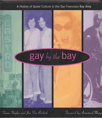 Gay by the Bay: a History of Queer Culture in the San Francisco Bay Area by Stryker, Susan & Jim Van Buskirk; Maupin, Armistead - 1996