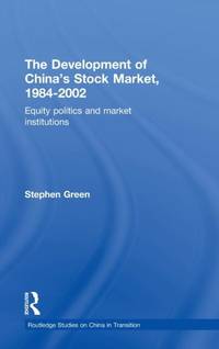The Development of China's Stockmarket, 1984-2002: Equity Politics and Market Institutions
