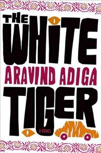 The White Tiger by Adiga, Aravind