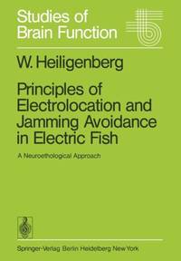 Principles of Electrolocation and Jamming Avoidance in Electric Fish : A Neuroethological Approach