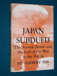 JAPAN SUBDUED by Herbert Feis - 1st Edition-1st Printing - 1961 - from jakoll (SKU: 1466)