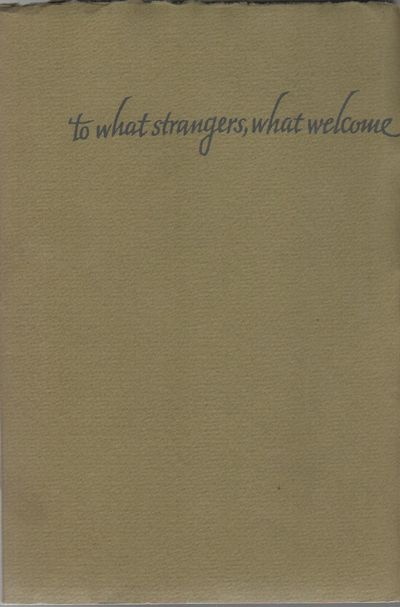 TO WHAT STRANGERS, WHAT WELCOME: A Sequence of Short Poems