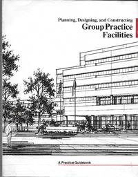 "Planning, Designing and Constructing Group Practice Facilities"