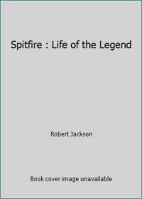Spitfire : Life of the Legend