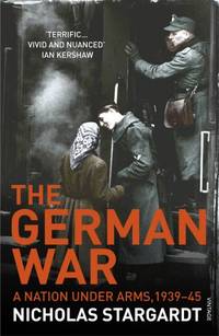 The German War: A Nation Under Arms, 1939&acirc;45