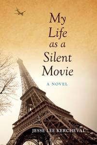 My Life As a Silent Movie : A Novel