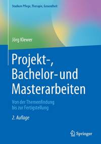 Projekt-, Bachelor- und Masterarbeiten : Von der Themenfindung bis zur Fertigstellung