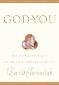 God in You : Releasing the Power of the Holy Spirit in Your Life