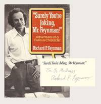 &quot;Surely youâre joking, Mr. Feynman!&quot; Adventures of a curious character. [By] Richard P. Feynman, as told to Ralph Leighton; edited by Edward Hutchings by Richard Phillips Feynman, 1918-1988 - 1985