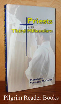 Priests for the Third Millennium. by Dolan, Msgr. Timothy M - 2000