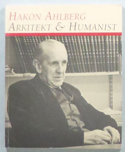 Hakon Ahlberg. Arkitekt & humanist.