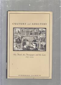 Culture and Adultery: The Novel, the Newspaper, and the Law 1857-1914
