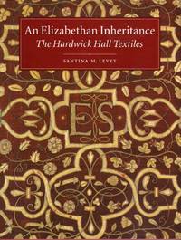 An Elizabethan Inheritance: The Hardwick Hall Textiles by Santina Levey - Hardcover - 1998 - from RugBooks, IOBA (SKU: BOOKS003144I)