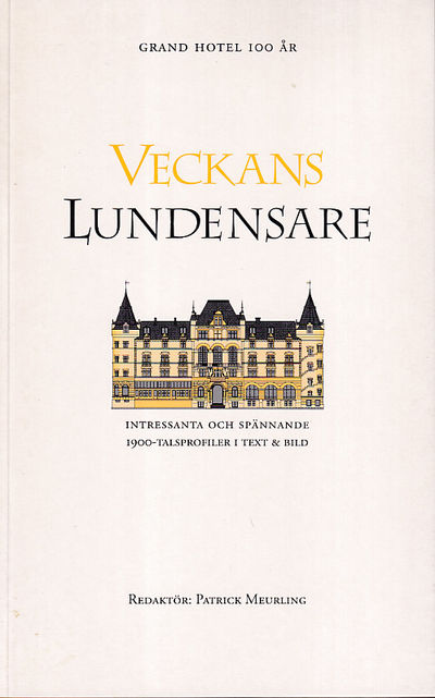 Veckans lundensare. Grand hotel i Lund 100 år. 44…