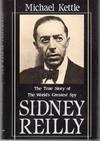 Sidney Reilly: The True Story of the World's Greatest Spy
