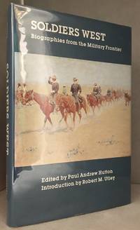 image of Soldiers West; Biographies from the Military Frontier