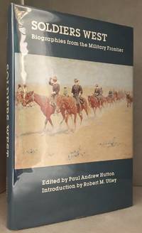 Soldiers West; Biographies from the Military Frontier