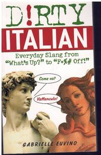 cover of DIRTY ITALIAN: EVERYDAY SLANG FROM "WHAT'S UP?" TO "F*%# OFF!" (DIRTY EVERYDAY SLANG)
