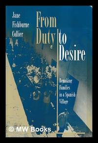 From duty to desire : remaking families in a Spanish village / Jane Fishburne Collier