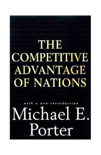 Competitive Advantage of Nations: With a New Introduction by Porter, Michael E