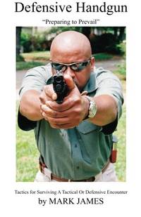 Defensive Handgun: Preparing to Prevail