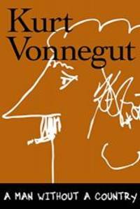 A Man Without a Country by Kurt Vonnegut - 2005-07-05