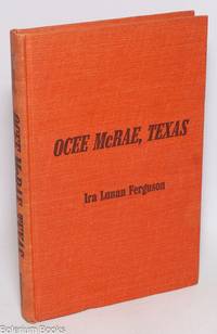 Ocee McRae, Texas; a novel of passion, petroleum and politics in the Pecos River Valley