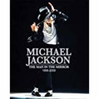 Michael Jackson: The Man in the Mirror: 1958-2009 (Unseen Archives)