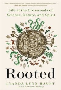 Rooted : Life at the Crossroads of Science, Nature, and Spirit