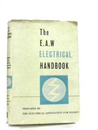 The E.A.W. Electrical Handbook, etc, With Illustrations
