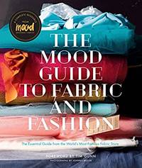 The Mood Guide to Fabric and Fashion: The Essential Guide from the World's Most Famous Fabric...