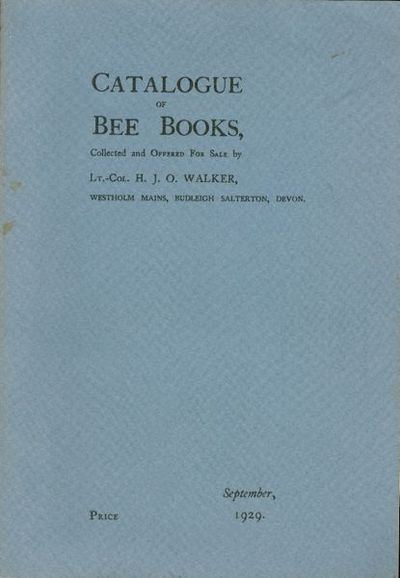Catalogue of Bee Books, Collected and Offered for Sale by Lt.-Col. H.J.O. Walker, Westholm Mains, Budleigh Salterton, Devon