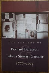 The Letters of Bernard Berenson and Isabella Stewart Gardner, 1887-1924: with Correspondence by Mary Berenson