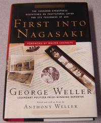 First Into Nagasaki: The Censored Eyewitness Dispatches on Post-Atomic Japan and Its Prisoners...